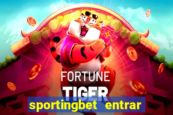 sportingbet entrar na minha conta